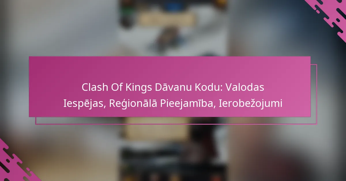 Clash Of Kings Dāvanu Kodu: Valodas Iespējas, Reģionālā Pieejamība, Ierobežojumi
