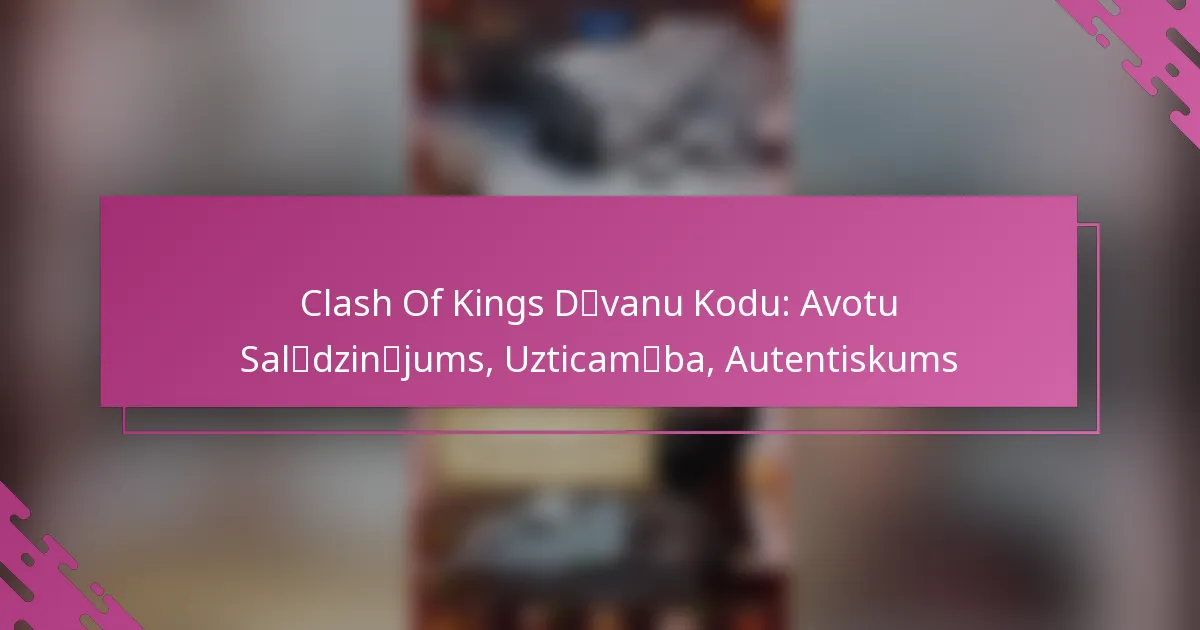 Clash Of Kings Dāvanu Kodu: Avotu Salīdzinājums, Uzticamība, Autentiskums