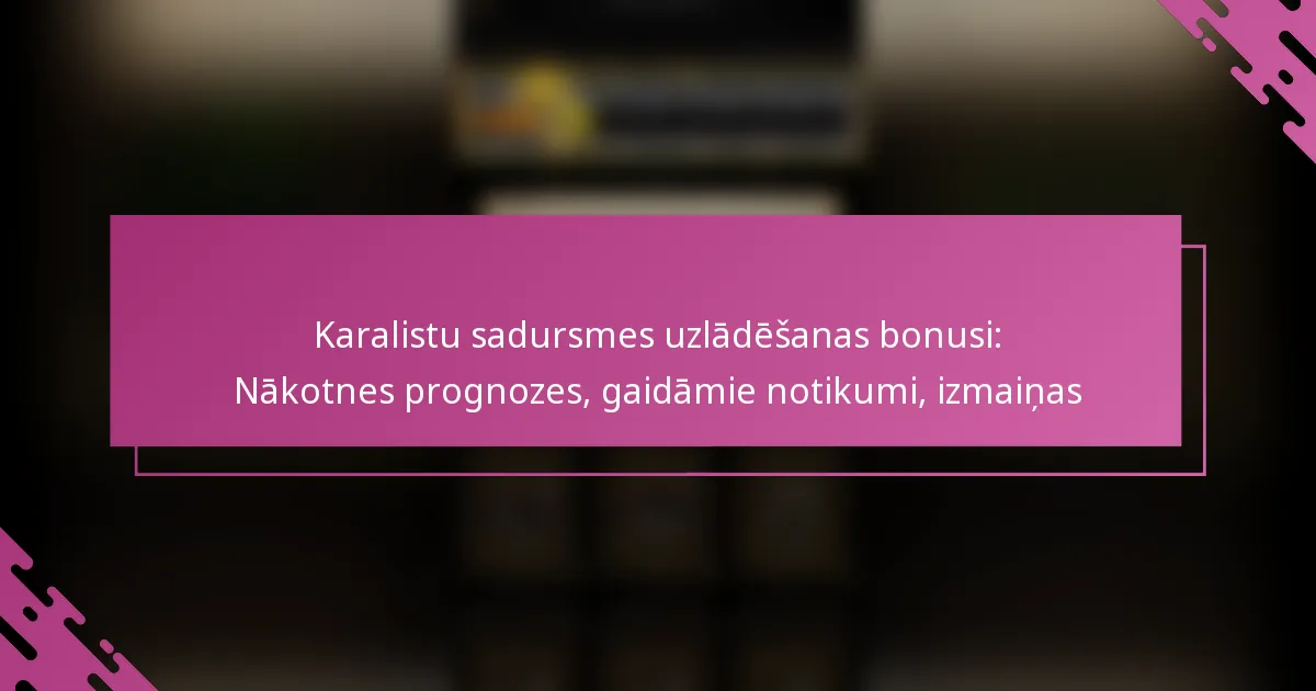 Karalistu sadursmes uzlādēšanas bonusi: Nākotnes prognozes, gaidāmie notikumi, izmaiņas