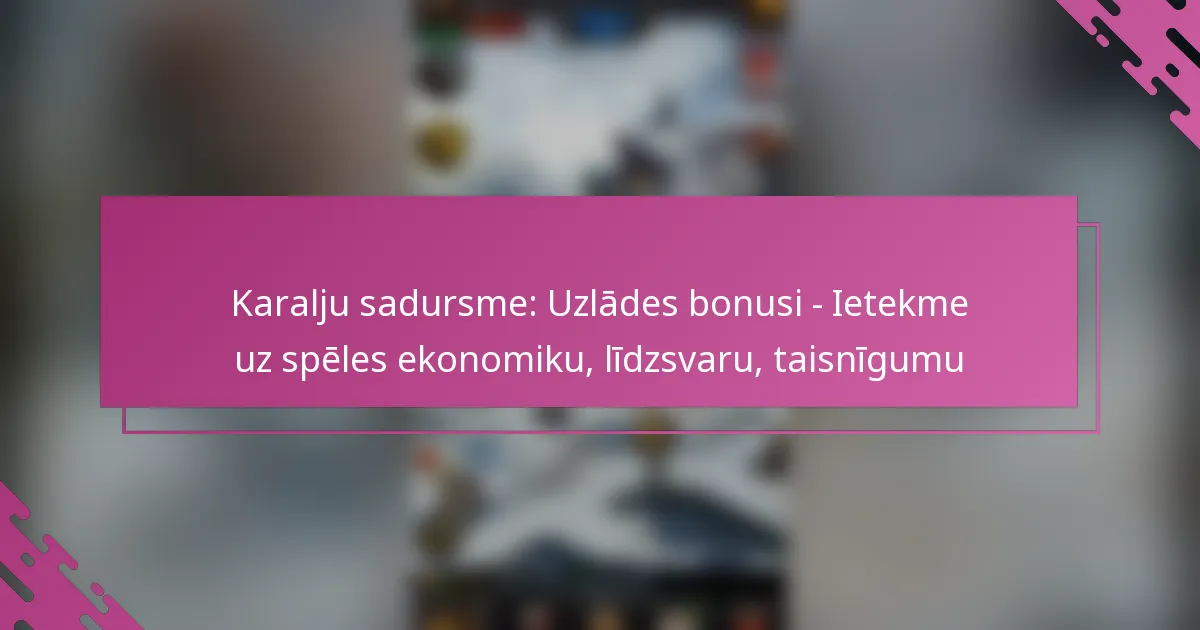 Karalju sadursme: Uzlādes bonusi – Ietekme uz spēles ekonomiku, līdzsvaru, taisnīgumu