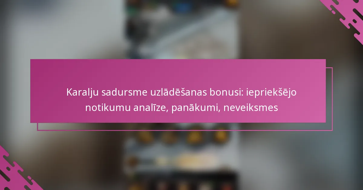 Karalju sadursme uzlādēšanas bonusi: iepriekšējo notikumu analīze, panākumi, neveiksmes