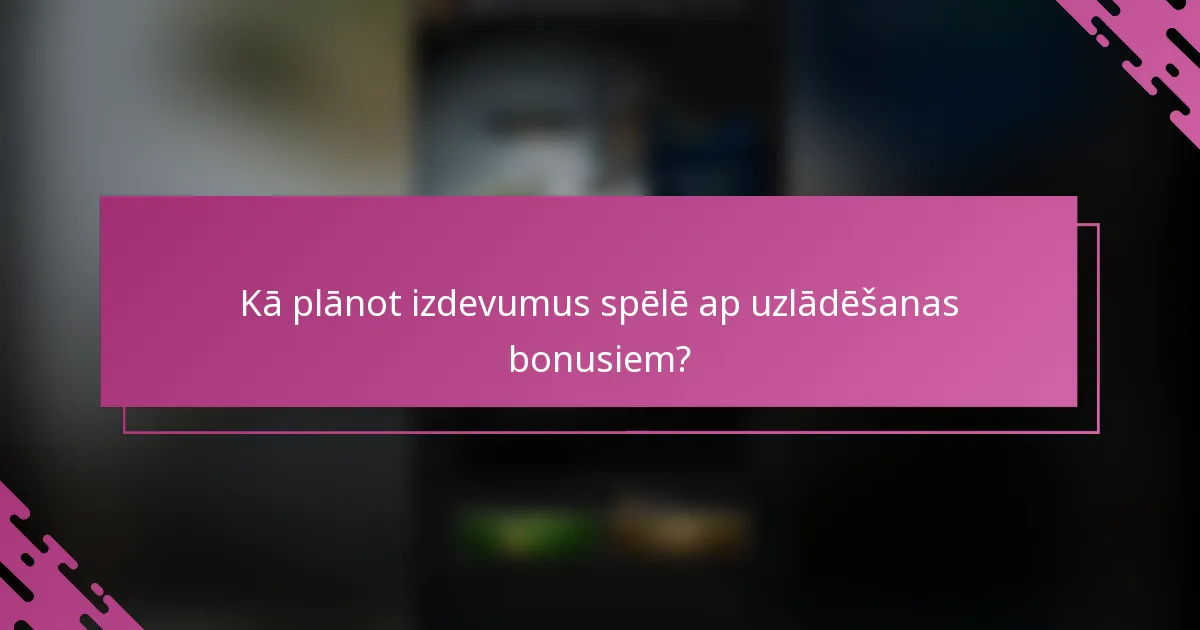 Kā plānot izdevumus spēlē ap uzlādēšanas bonusiem?