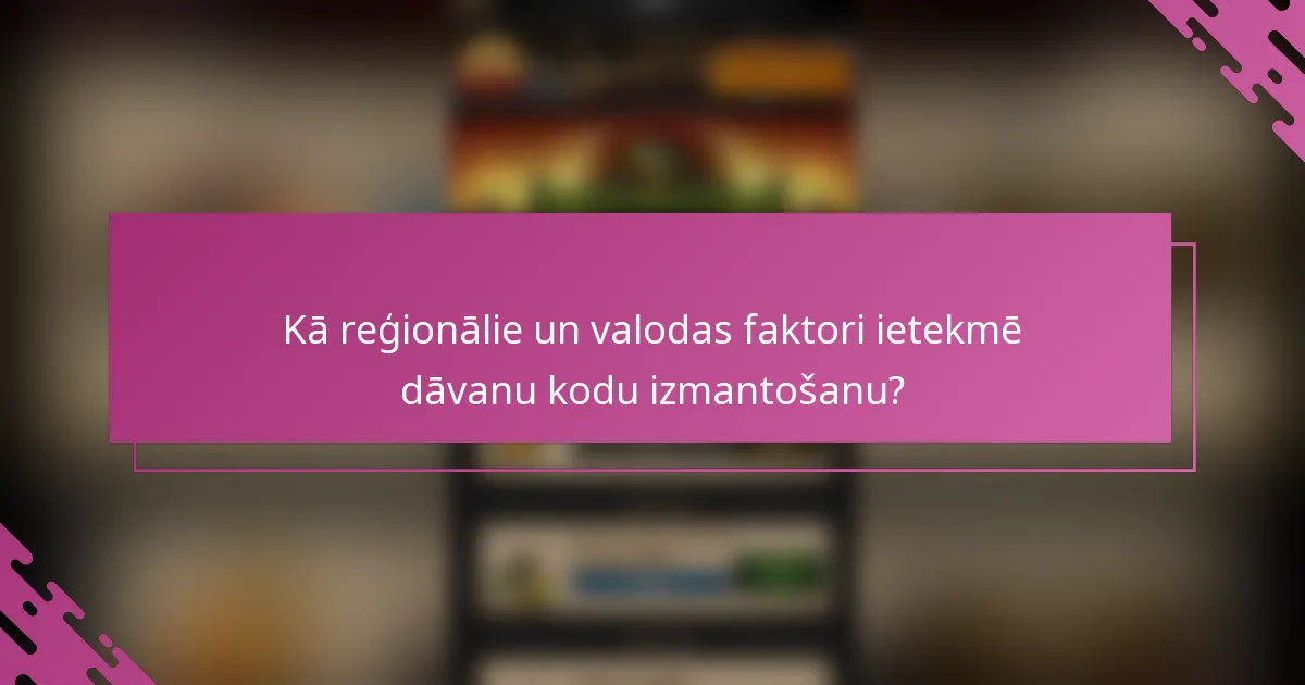 Kā reģionālie un valodas faktori ietekmē dāvanu kodu izmantošanu?
