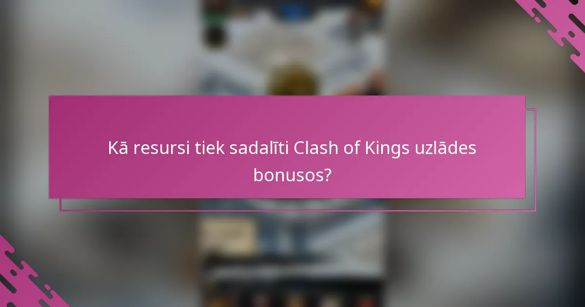 Kā resursi tiek sadalīti Clash of Kings uzlādes bonusos?