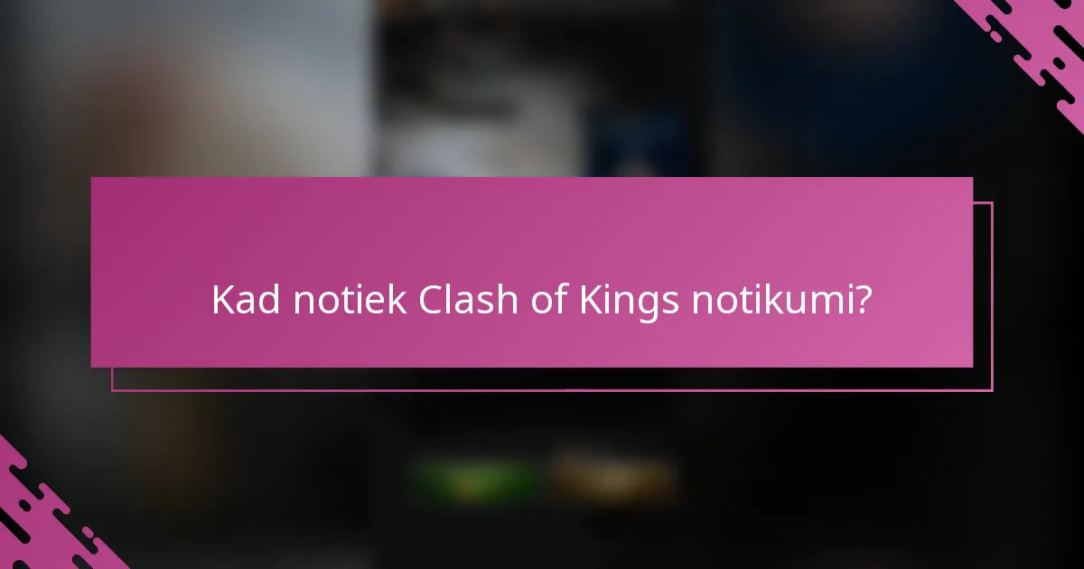 Kad notiek Clash of Kings notikumi?