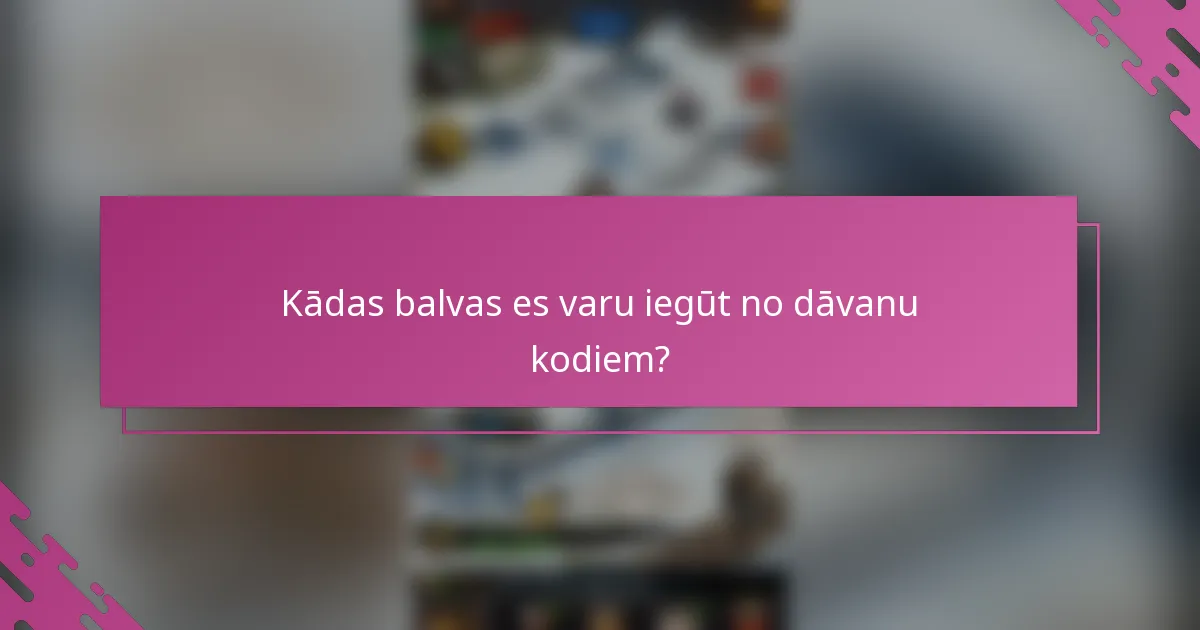 Kādas balvas es varu iegūt no dāvanu kodiem?