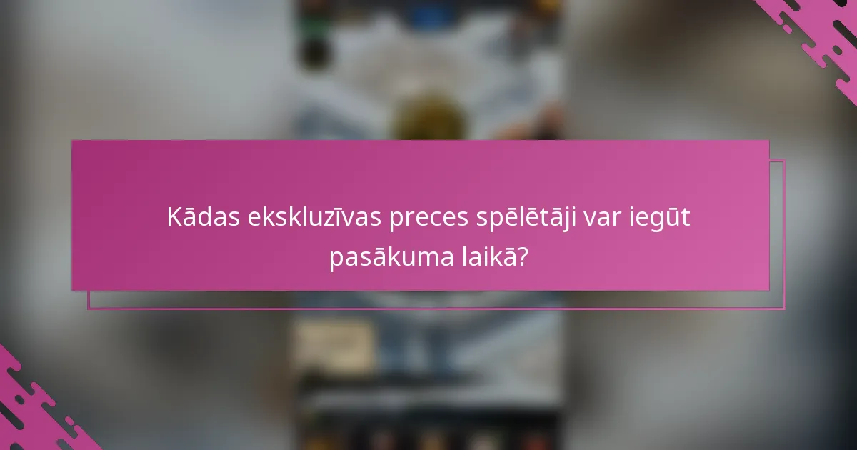 Kādas ekskluzīvas preces spēlētāji var iegūt pasākuma laikā?