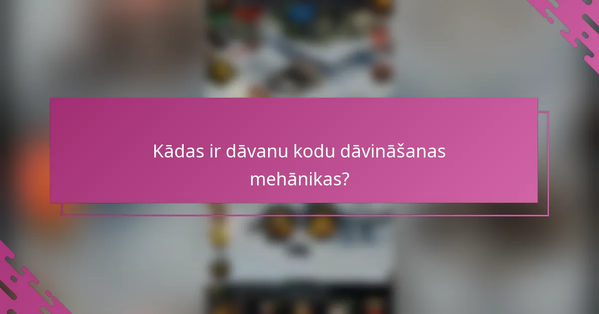 Kādas ir dāvanu kodu dāvināšanas mehānikas?