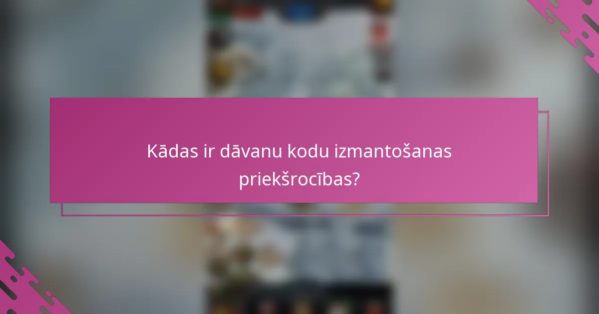Kādas ir dāvanu kodu izmantošanas priekšrocības?