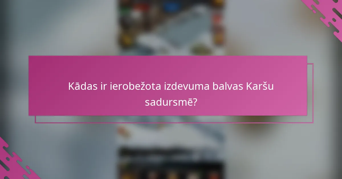 Kādas ir ierobežota izdevuma balvas Karšu sadursmē?