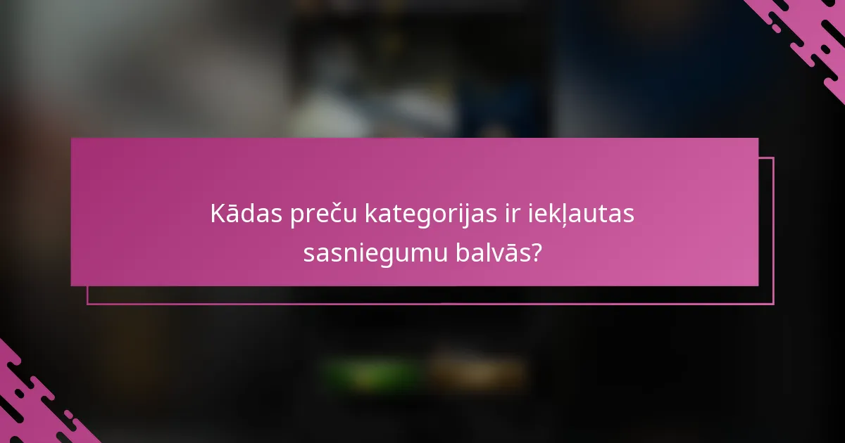 Kādas preču kategorijas ir iekļautas sasniegumu balvās?
