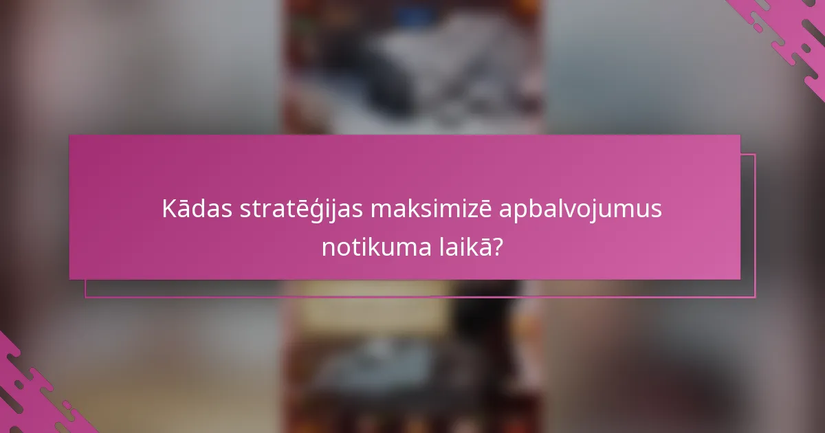 Kādas stratēģijas maksimizē apbalvojumus notikuma laikā?