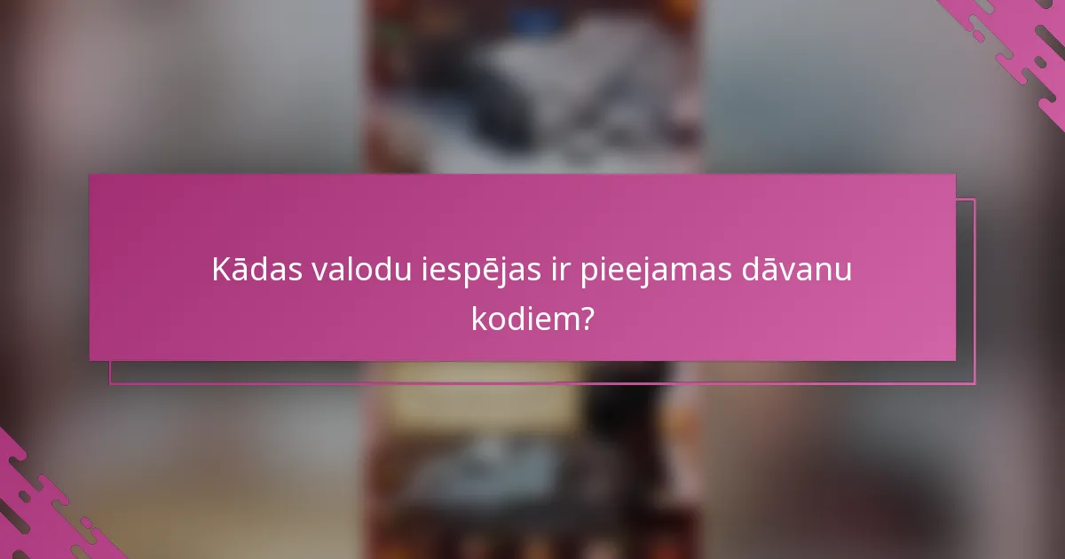 Kādas valodu iespējas ir pieejamas dāvanu kodiem?