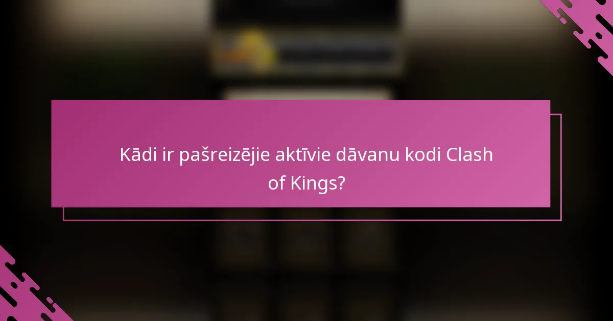 Kādi ir pašreizējie aktīvie dāvanu kodi Clash of Kings?