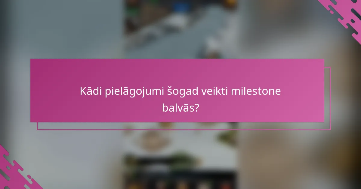Kādi pielāgojumi šogad veikti milestone balvās?