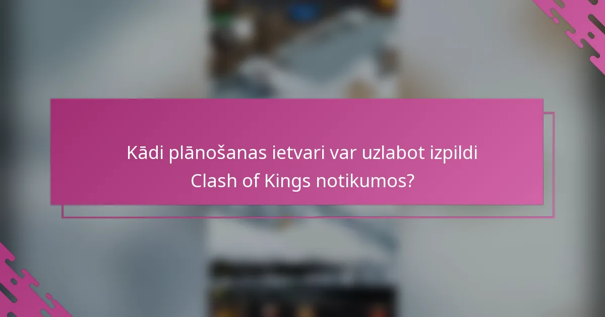 Kādi plānošanas ietvari var uzlabot izpildi Clash of Kings notikumos?