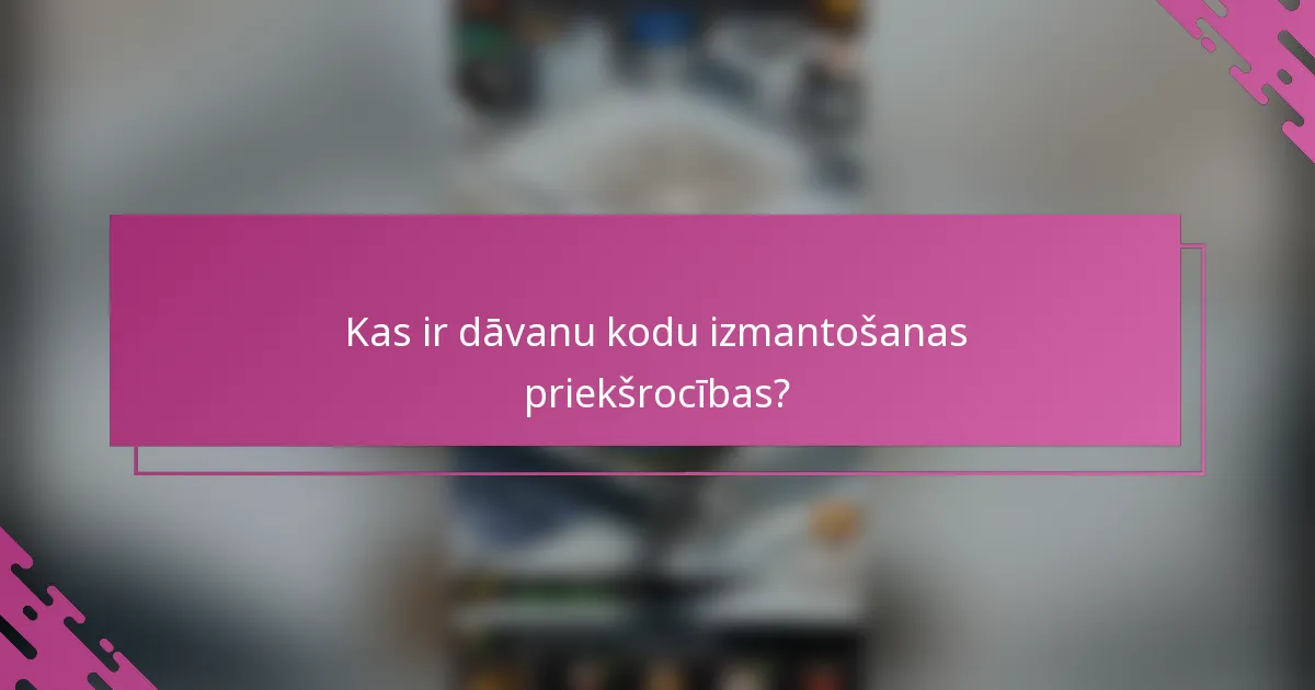 Kas ir dāvanu kodu izmantošanas priekšrocības?