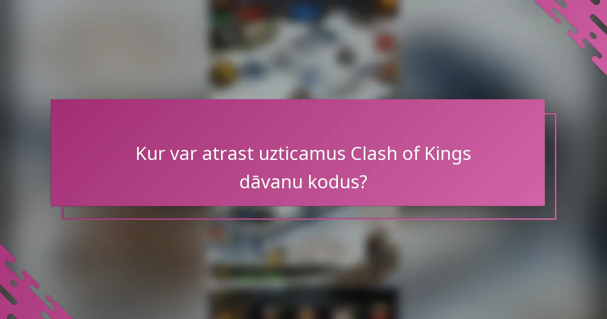 Kur var atrast uzticamus Clash of Kings dāvanu kodus?