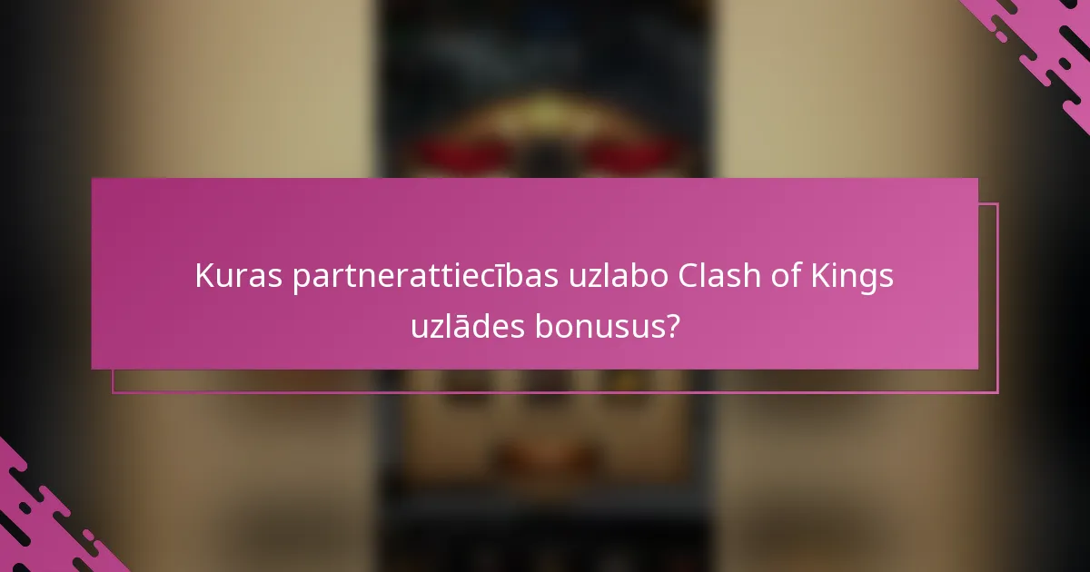 Kuras partnerattiecības uzlabo Clash of Kings uzlādes bonusus?