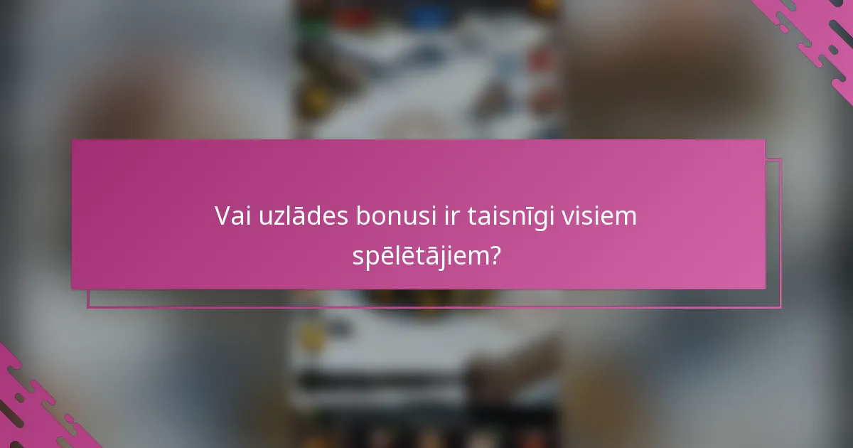 Vai uzlādes bonusi ir taisnīgi visiem spēlētājiem?